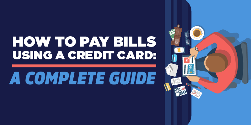 How to Pay Bills Using Your Credit Card